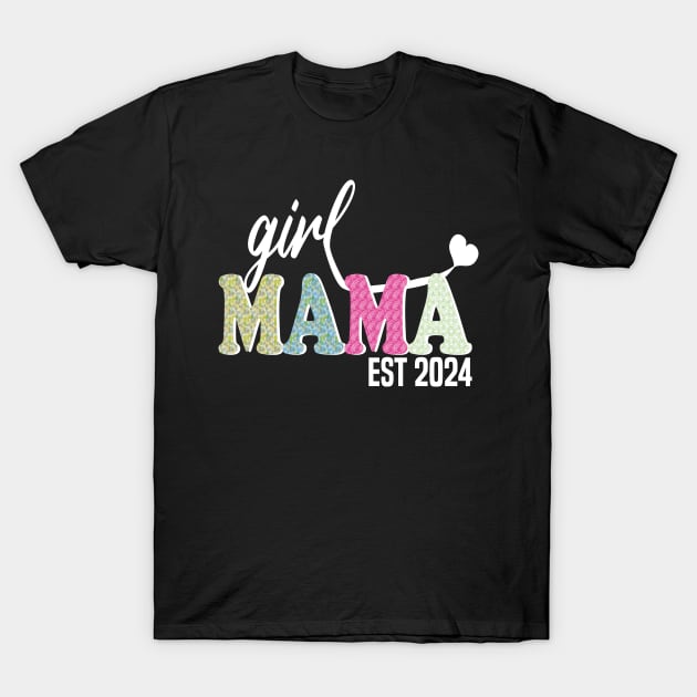 Girl Mama Est 2024 T-Shirt by mdr design